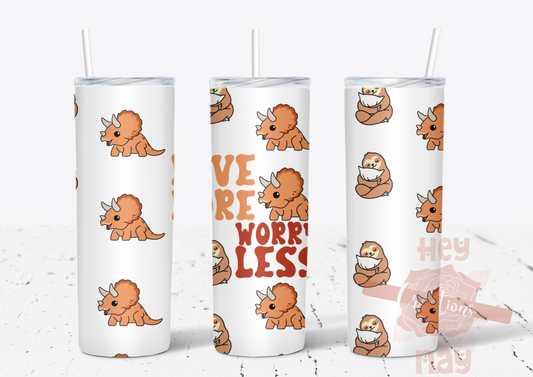 Love more, Worry less 20 oz tumbler